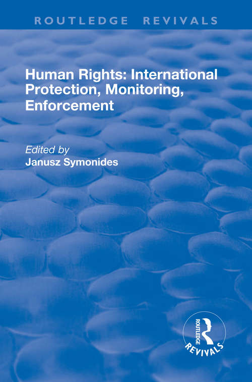 Book cover of Human Rights: International Protection, Monitoring, Enforcement (2) (Routledge Revivals Ser.)