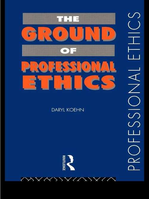 Book cover of The Ground of Professional Ethics (Professional Ethics)