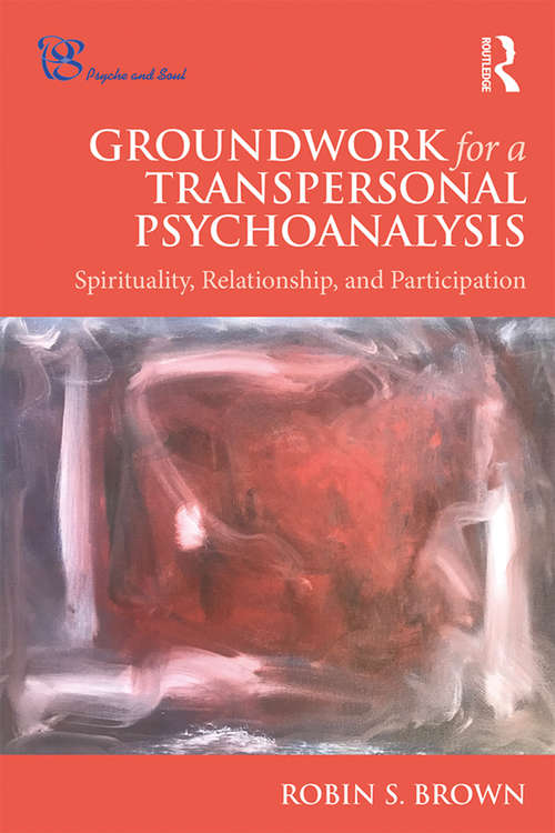 Book cover of Groundwork for a Transpersonal Psychoanalysis: Spirituality, Relationship, and Participation (Psyche and Soul)