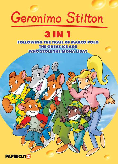 Book cover of Geronimo Stilton 3-In-1 Vol. 2: Following The Trail Of Marco Polo, The Great Ice Age, And Who Stole The Mona Lis (Geronimo Stilton Graphic Novels #2)