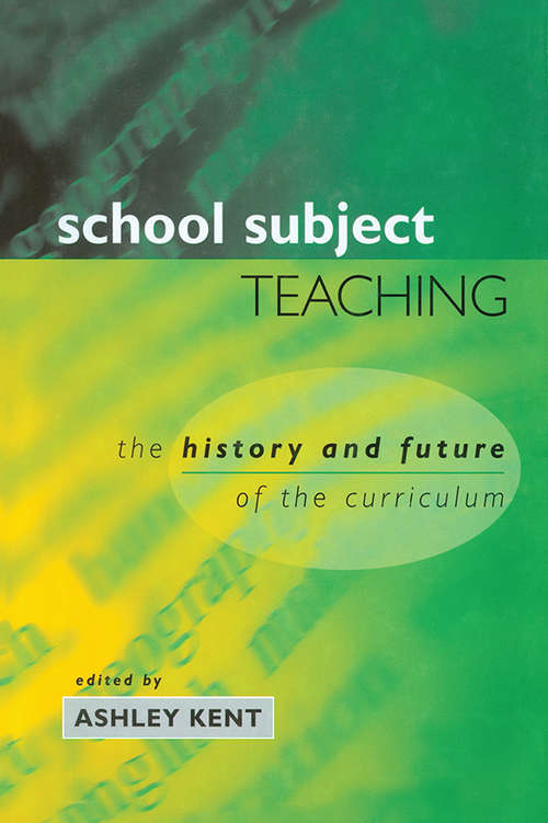 Book cover of School Subject Teaching: The History and Future of the Curriculum