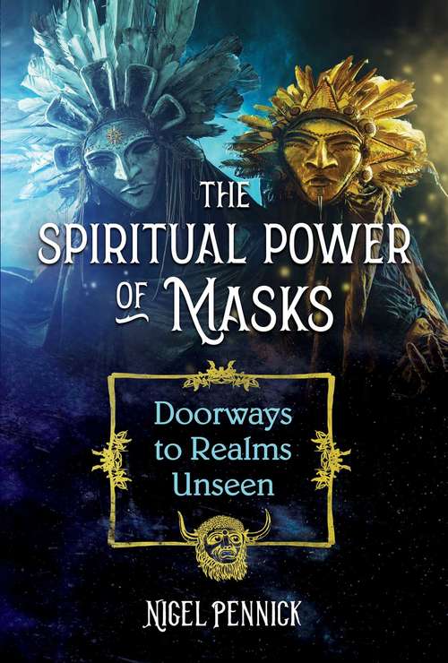 Book cover of The Spiritual Power of Masks: Doorways to Realms Unseen