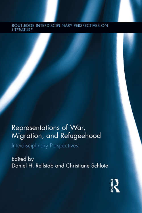 Book cover of Representations of War, Migration, and Refugeehood: Interdisciplinary Perspectives (Routledge Interdisciplinary Perspectives on Literature)