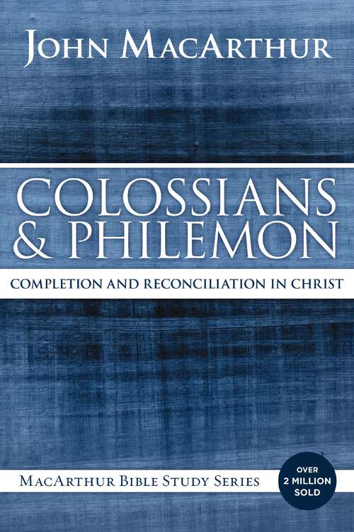 Book cover of Colossians and Philemon: Completion and Reconciliation in Christ (MacArthur Bible Studies)