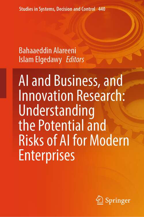 Book cover of AI and Business, and Innovation Research: Understanding the Potential and Risks of AI for Modern Enterprises (1st ed. 2024) (Studies in Systems, Decision and Control #440)