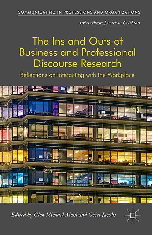 Book cover of The Ins and Outs of Business and Professional Discourse Research: Reflections on Interacting with the Workplace (1st ed. 2015) (Communicating in Professions and Organizations)