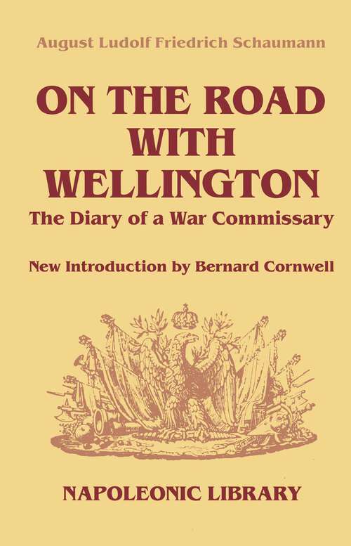 Book cover of On The Road With Wellington: The Diary of a War Commissary in the Peninsular Campaigns (The Napoleonic Library)