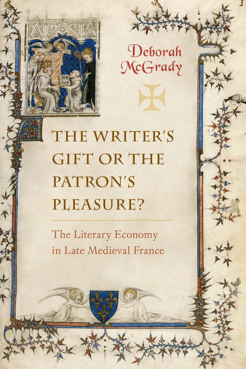 Book cover of The Writer's Gift or the Patron's Pleasure?: The Literary Economy in Late Medieval France