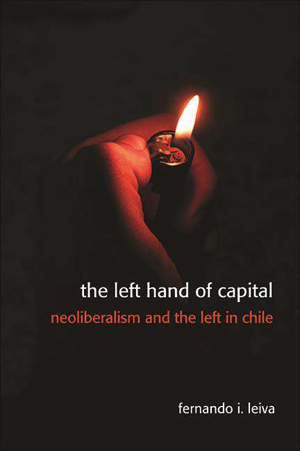Book cover of The Left Hand of Capital: Neoliberalism and the Left in Chile