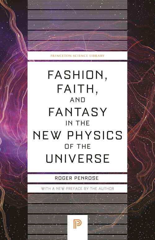 Book cover of Fashion, Faith, and Fantasy in the New Physics of the Universe (Princeton Science Library)