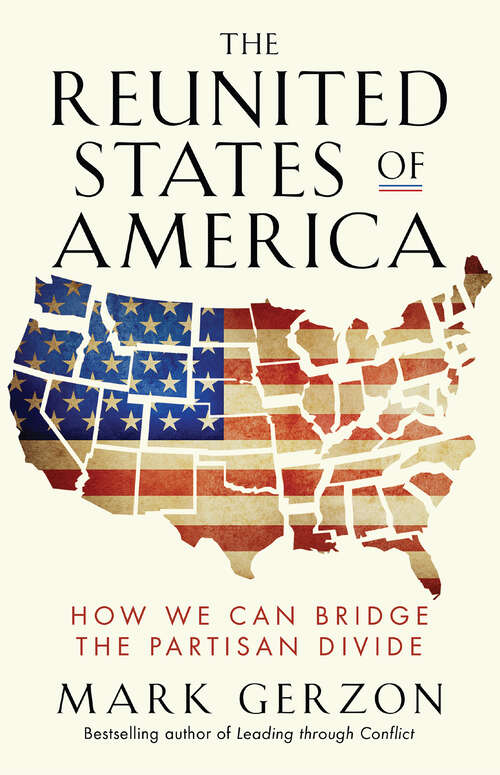 Book cover of The Reunited States of America: How We Can Bridge the Partisan Divide