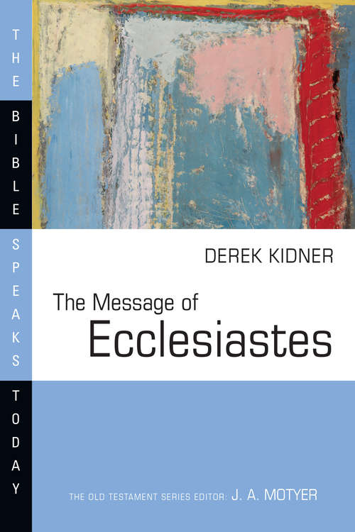 Book cover of The Message of Ecclesiastes (The Bible Speaks Today Series)