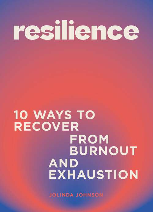 Book cover of Resilience: 10 ways to recover from burnout and exhaustion