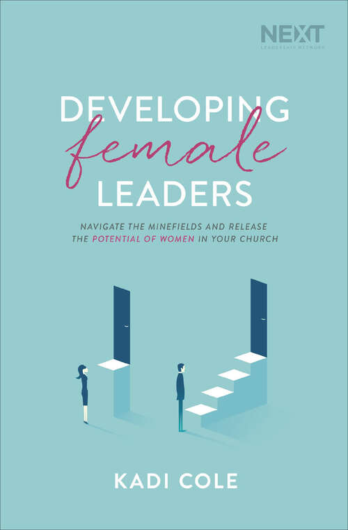 Book cover of Developing Female Leaders: Navigate the Minefields and Release the Potential of Women in Your Church