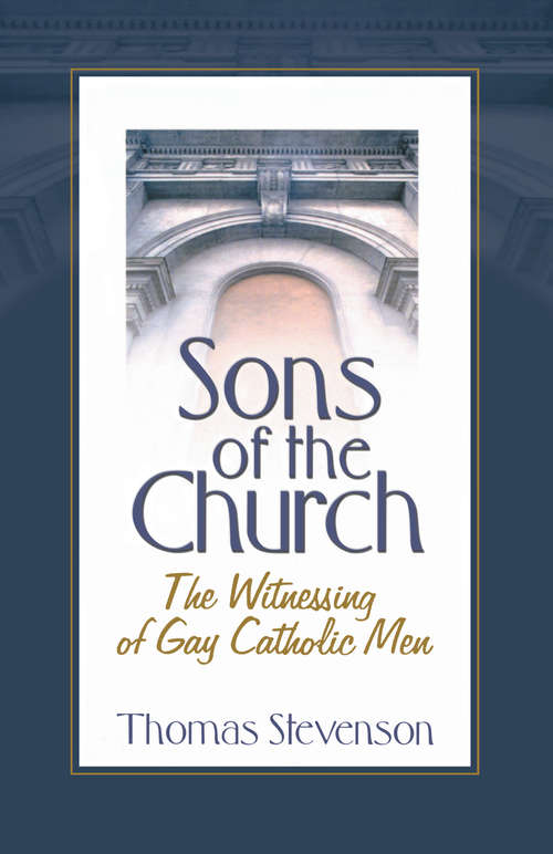 Book cover of Sons of the Church: The Witnessing of Gay Catholic Men