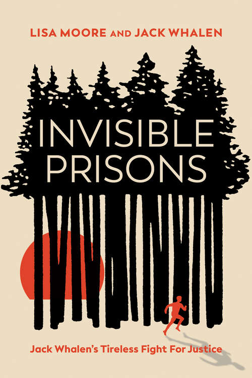 Book cover of Invisible Prisons: Jack Whalen's Tireless Fight for Justice