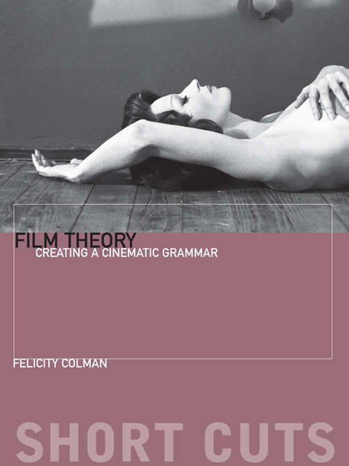 Book cover of Film Theory: Creating a Cinematic Grammar (Short Cuts)