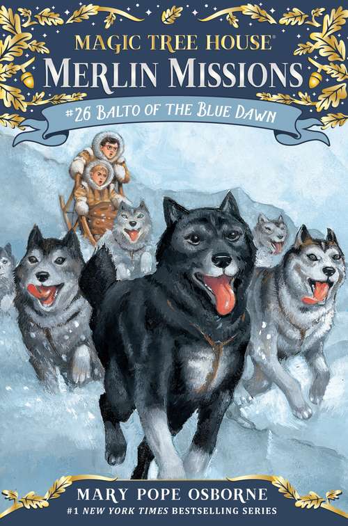 Book cover of Balto of the Blue Dawn (Magic Tree House Merlin Missions #26)