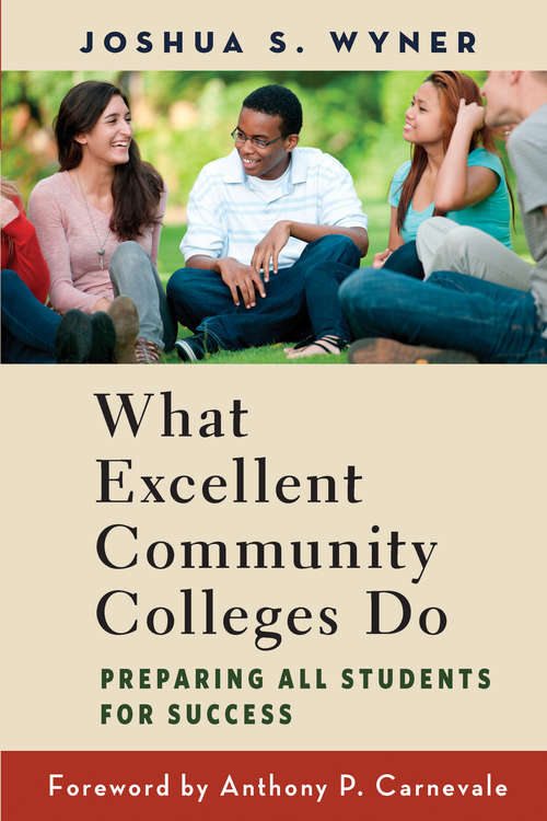 Book cover of What Excellent Community Colleges Do: Preparing All Students for Success