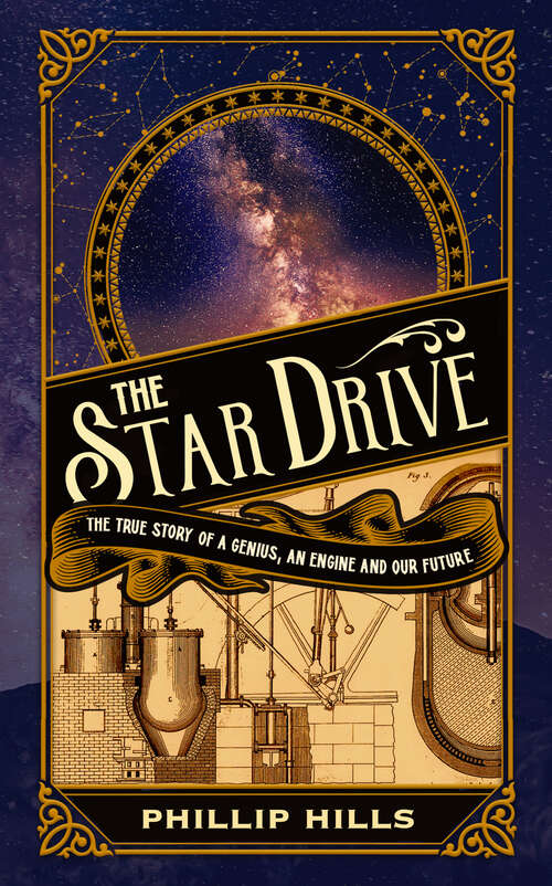 Book cover of The Star Drive: The True Story of a Genius, an Engine and Our Future