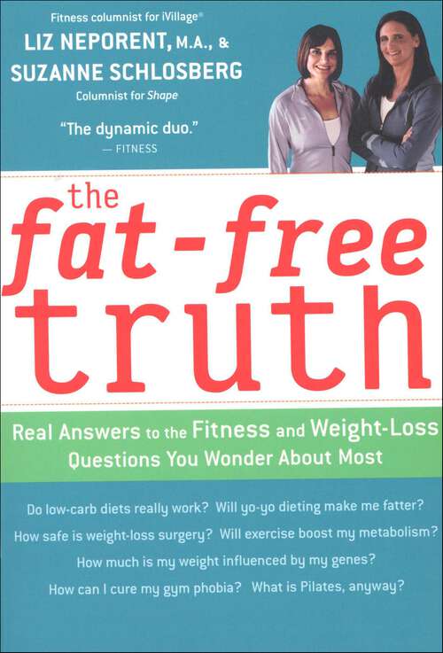Book cover of The Fat-Free Truth: Real Answers to the Fitness and Weight-Loss Questions You Wonder about Most