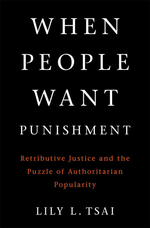 Book cover of When People Want Punishment: Retributive Justice and the Puzzle of Authoritarian Popularity