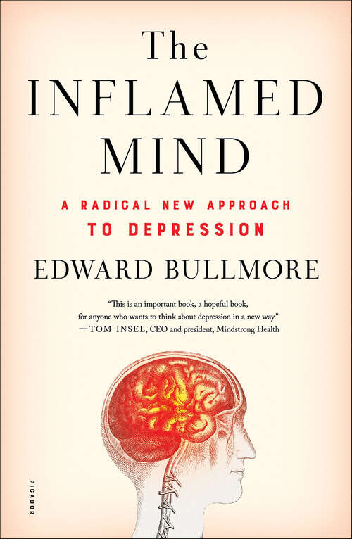 Book cover of The Inflamed Mind: A Radical New Approach to Depression