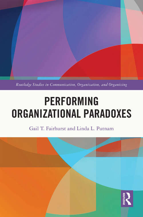 Book cover of Performing Organizational Paradoxes (Routledge Studies in Communication, Organization, and Organizing)