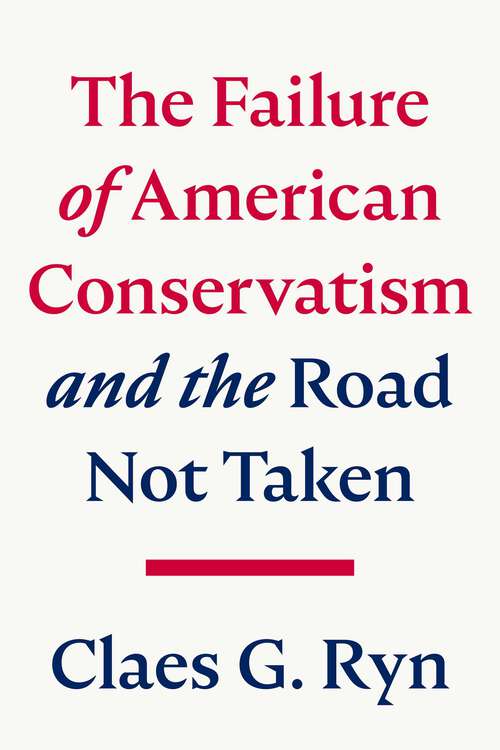 Book cover of The Failure of American Conservatism: —And the Road Not Taken