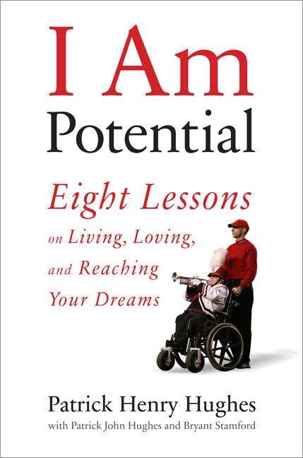 Book cover of I Am Potential: Eight Lessons on Living, Loving, and Reaching Your Dreams