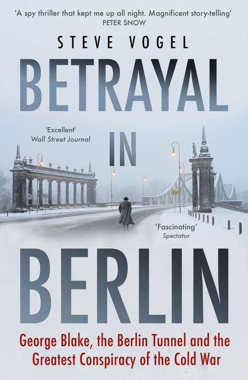 Book cover of Betrayal in Berlin: George Blake, the Berlin Tunnel and the Greatest Conspiracy of the Cold War