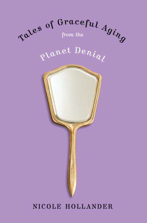 Book cover of Tales of Graceful Aging from the Planet Denial