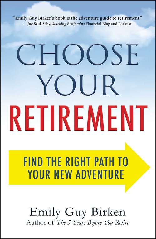 Book cover of Choose Your Retirement: Find the Right Path to Your New Adventure