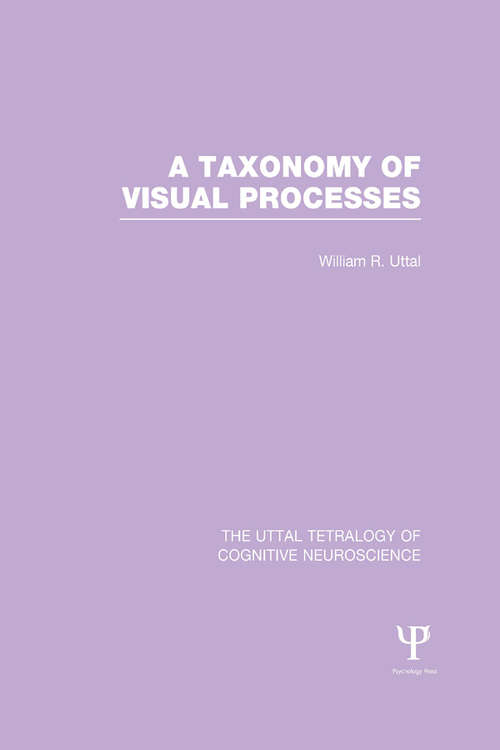 Book cover of A Taxonomy of Visual Processes (The Uttal Tetralogy of Cognitive Neuroscience)