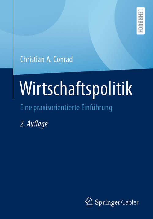 Book cover of Wirtschaftspolitik: Eine praxisorientierte Einführung (2. Aufl. 2020)