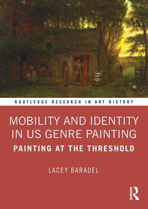 Book cover of Mobility and Identity in US Genre Painting: Painting at the Threshold (Routledge Research in Art History)