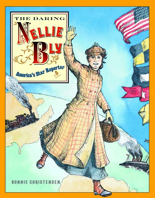 Book cover of The Daring Nellie Bly: America's Star Reporter
