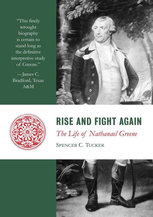 Book cover of Rise and Fight Again: The Life of Nathanael Greene (Lives of the Founders)