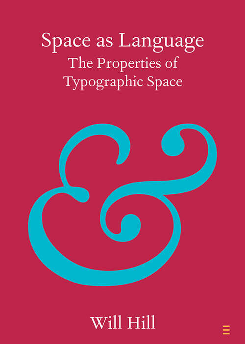 Book cover of Space as Language: The Properties of Typographic Space (Elements in Publishing and Book Culture)