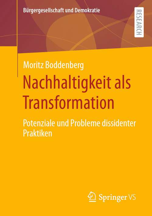 Book cover of Nachhaltigkeit als Transformation: Potenziale und Probleme dissidenter Praktiken (1. Aufl. 2022) (Bürgergesellschaft und Demokratie)