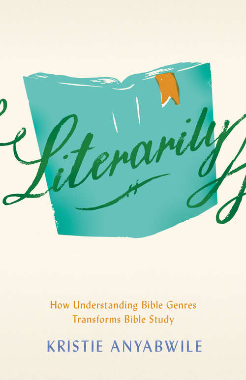 Book cover of Literarily: How Understanding Bible Genres Transforms Bible Study