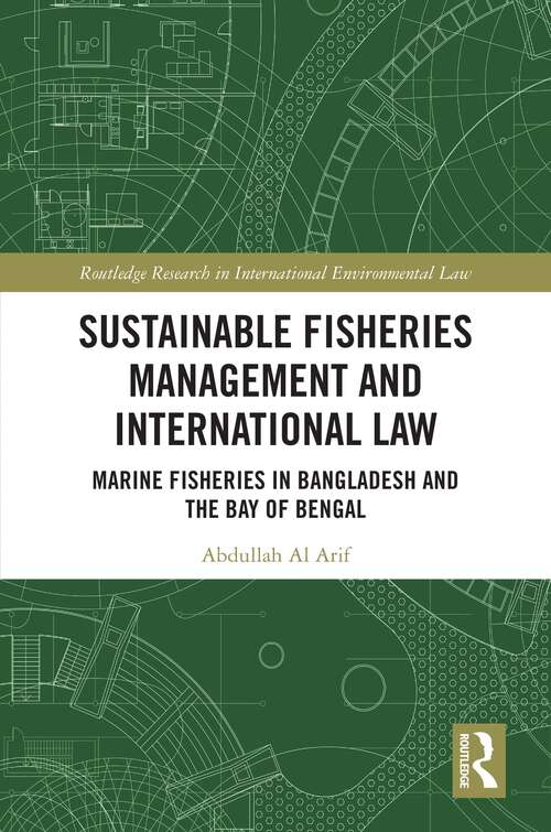 Book cover of Sustainable Fisheries Management and International Law: Marine Fisheries in Bangladesh and the Bay of Bengal (Routledge Research in International Environmental Law)