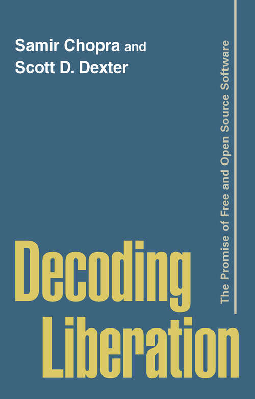 Book cover of Decoding Liberation: The Promise of Free and Open Source Software (Routledge Studies in New Media and Cyberculture)