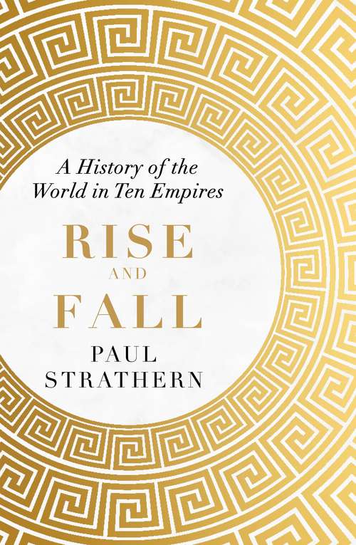 Book cover of Rise and Fall: A History of the World in Ten Empires