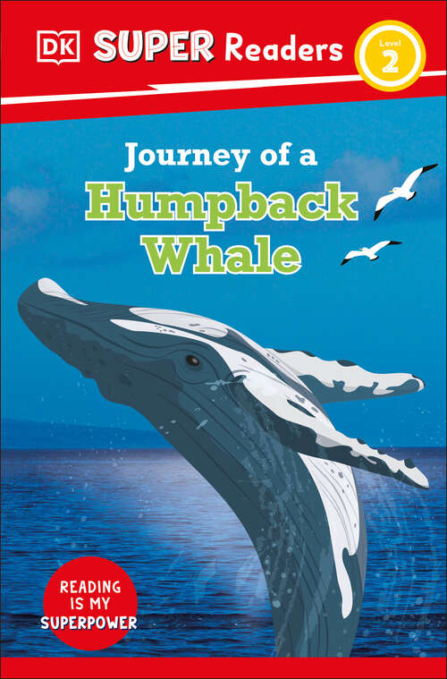 Book cover of DK Super Readers Level 2 Journey of a Humpback Whale (DK Super Readers)