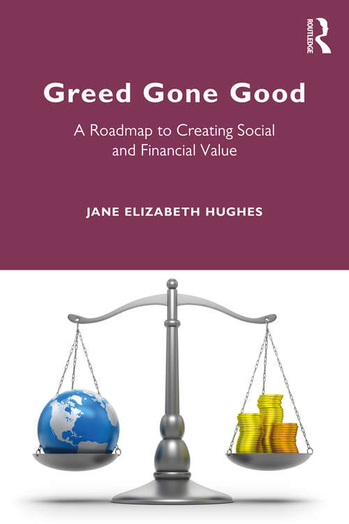 Book cover of Greed Gone Good: A Roadmap to Creating Social and Financial Value