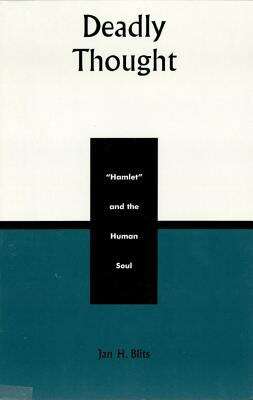Book cover of Deadly Thought: Hamlet And The Human Soul (Applications Of Political Theory Ser.)