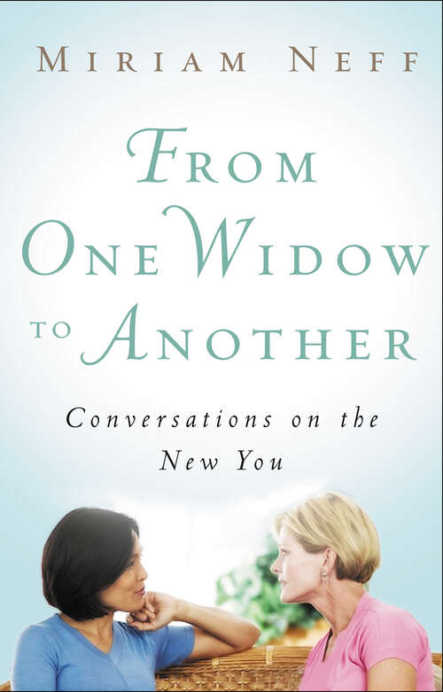 Book cover of From One Widow to Another: Conversations on the New You (New Edition)