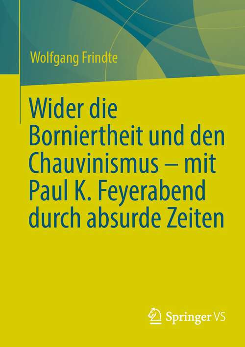 Book cover of Wider die Borniertheit und den Chauvinismus – mit Paul K. Feyerabend durch absurde Zeiten (2024)