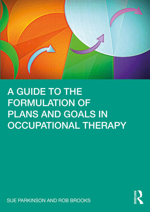 Book cover of A Guide to the Formulation of Plans and Goals in Occupational Therapy